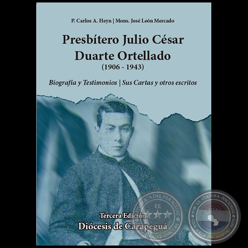 PRESBITERO JULIO CESAR DUARTE ORTELLADO - Tercera Edición - Autores: P. CARLOS A. HEYN sbd / Mons. JOSÉ LEÓN MERCADO